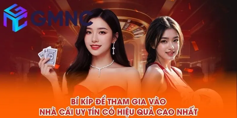 Bí kíp để tham gia vào NHÀ CÁI UY TÍN có hiệu quả cao nhất