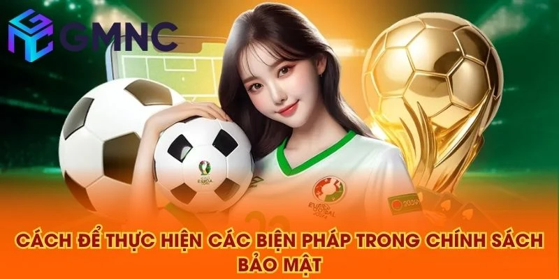 Cách để thực hiện các biện pháp trong chính sách bảo mật