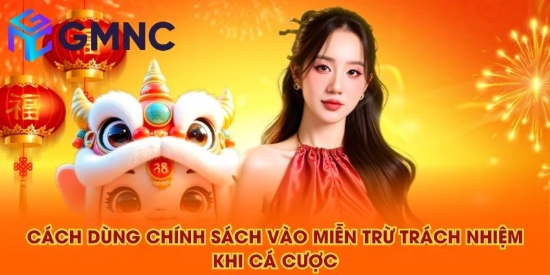 Cách dùng chính sách vào miễn trừ trách nhiệm khi cá cược