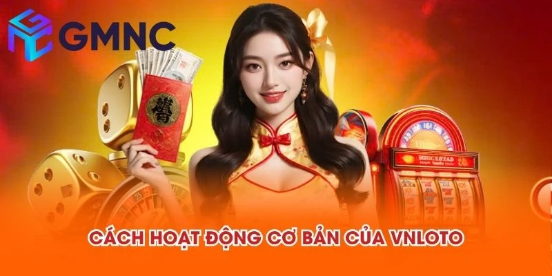 Cách hoạt động cơ bản của VNLOTO