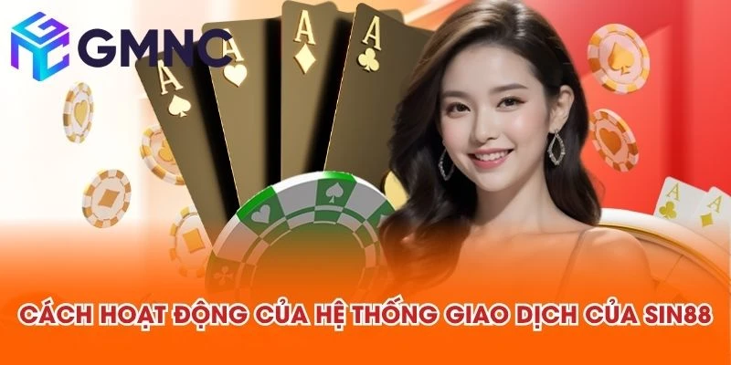 Cách hoạt động của hệ thống giao dịch của SIN88