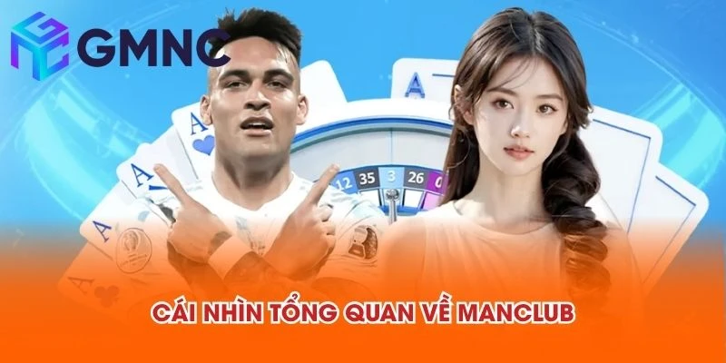 Cái nhìn tổng quan về MANCLUB