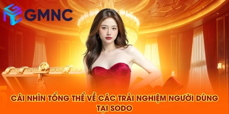 Cái nhìn tổng thể về các trải nghiệm người dùng tại SODO