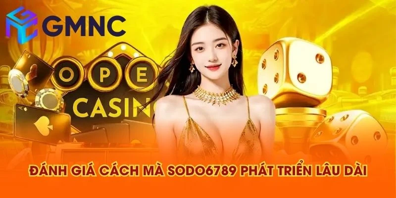Đánh giá cách mà SODO6789 phát triển lâu dài