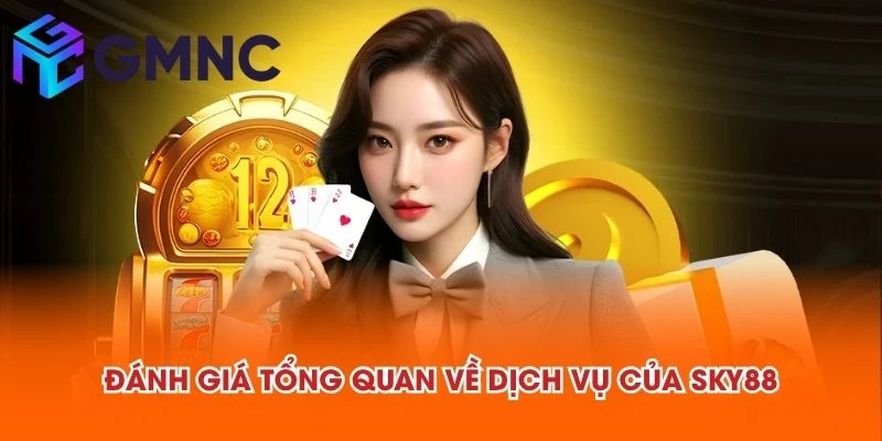 Đánh giá tổng quan về dịch vụ của SKY88