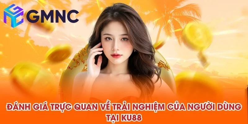 Đánh giá trực quan về trải nghiệm của người dùng tại KU88