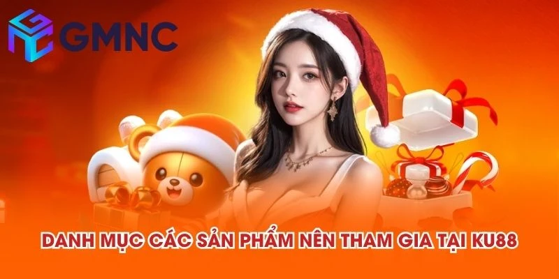 Danh mục các sản phẩm nên tham gia tại KU88