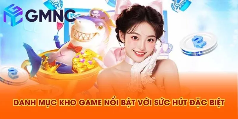 Danh mục kho game nổi bật với sức hút đặc biệt