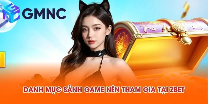 Danh mục sảnh game nên tham gia tại ZBET