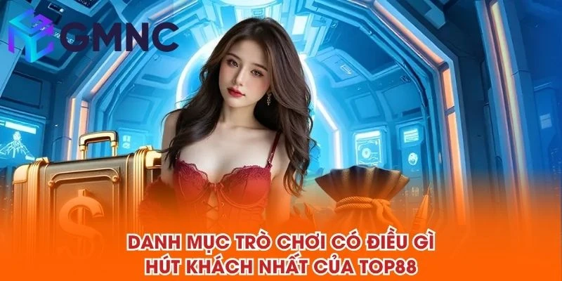 Danh mục trò chơi có điều gì hút khách nhất của TOP88