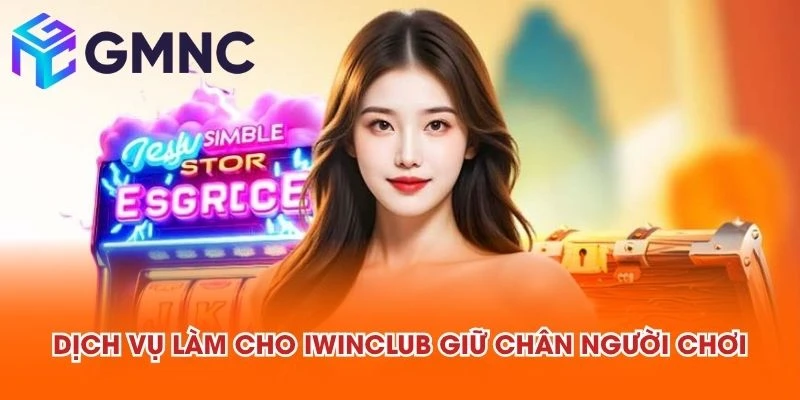 Dịch vụ làm cho IWINCLUB giữ chân người chơi