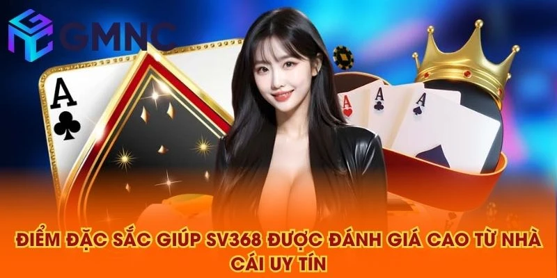 Điểm đặc sắc giúp SV368 được đánh giá cao từ NHÀ CÁI UY TÍN