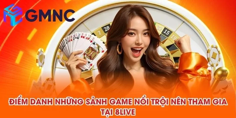 Điểm danh những sảnh game nổi trội nên tham gia tại 8LIVE