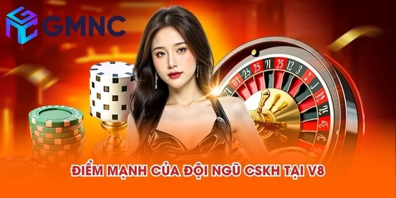 Điểm mạnh của đội ngũ CSKH tại V8