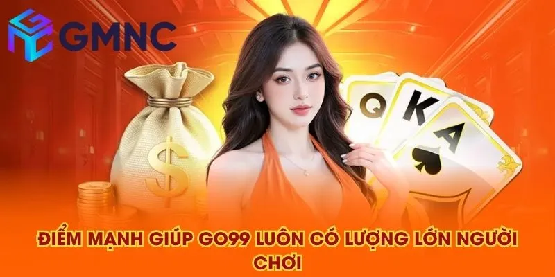 Điểm mạnh giúp GO99 luôn có lượng lớn người chơi