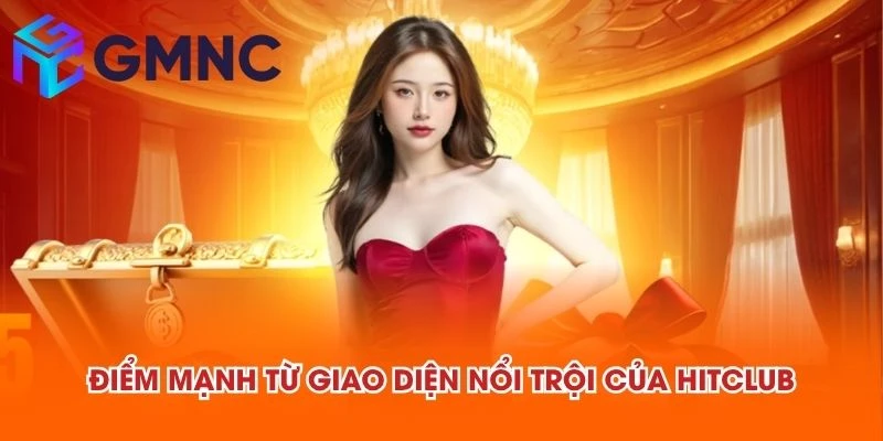 Điểm mạnh từ giao diện nổi trội của HITCLUB