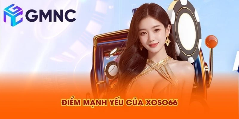 Điểm mạnh yếu của XOSO66