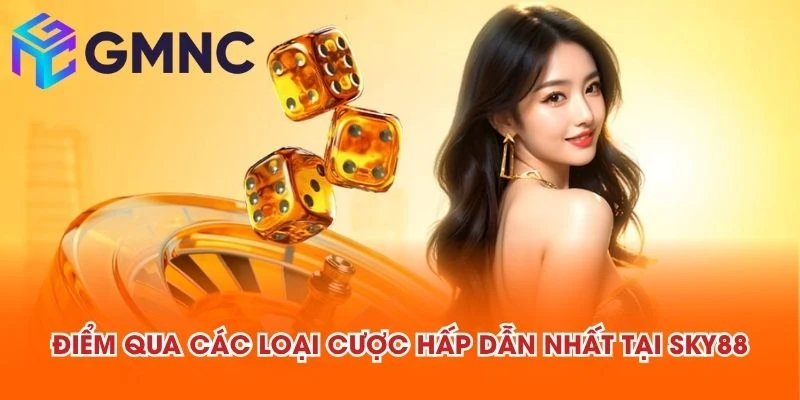 Điểm qua các loại cược hấp dẫn nhất tại SKY88