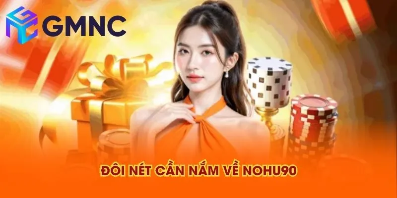 Đôi nét cần nắm về NOHU90