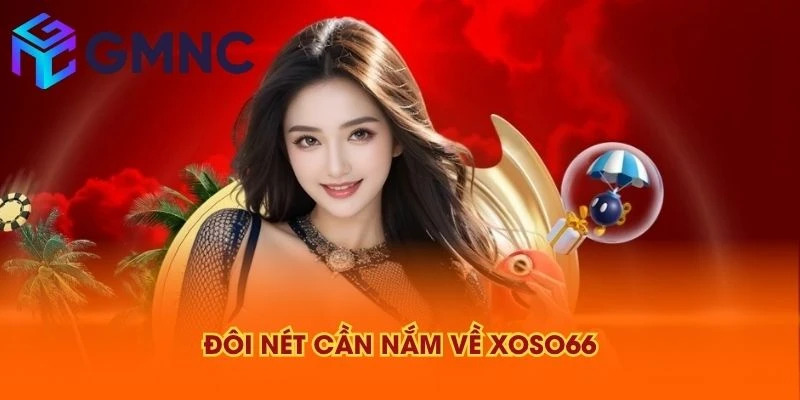 Đôi nét cần nắm về XOSO66
