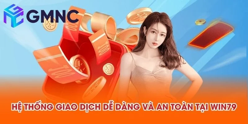 Hệ thống giao dịch dễ dàng và an toàn tại WIN79