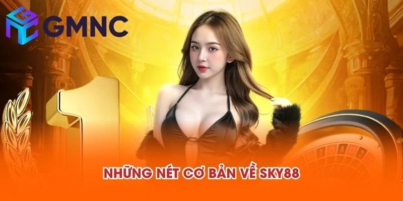 Những nét cơ bản về SKY88
