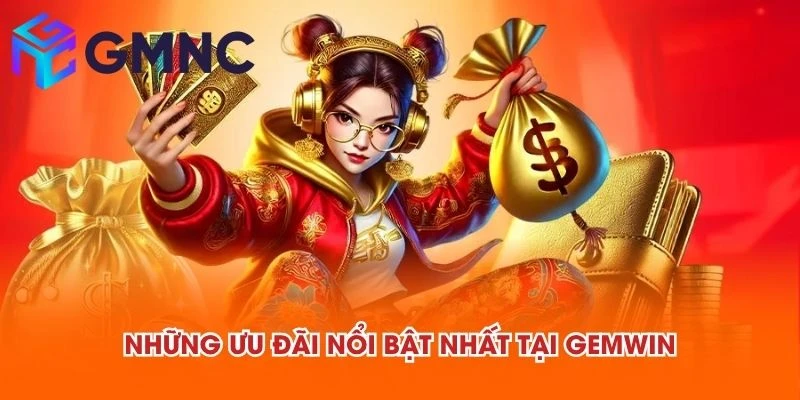 Những ưu đãi nổi bật nhất tại GEMWIN