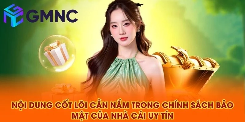 Nội dung cốt lõi cần nắm trong chính sách bảo mật của NHÀ CÁI UY TÍN