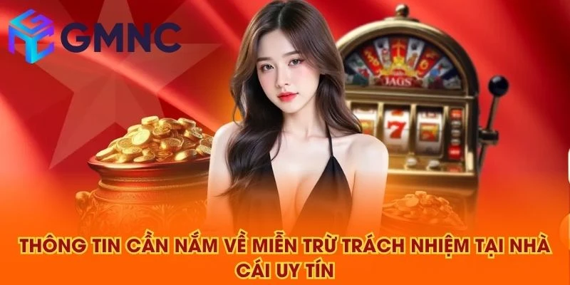 Thông tin cần nắm về miễn trừ trách nhiệm tại NHÀ CÁI UY TÍN