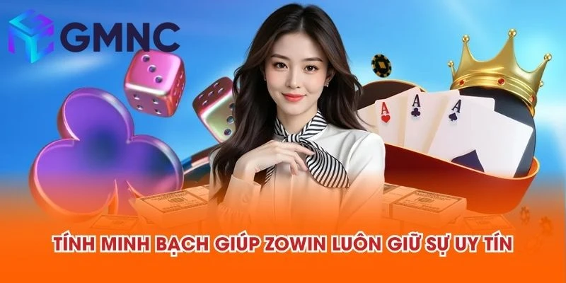 Tính minh bạch giúp ZOWIN luôn giữ sự uy tín