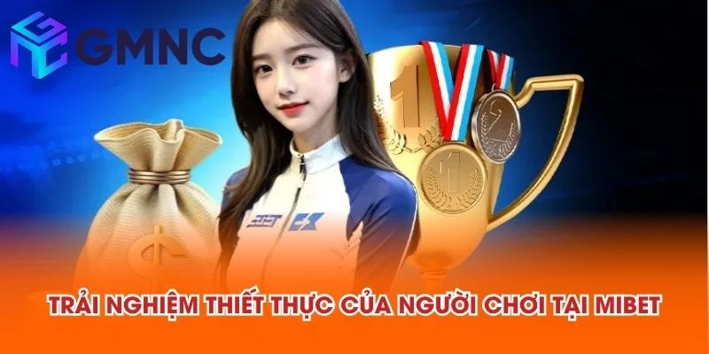 Trải nghiệm thiết thực của người chơi tại MIBET