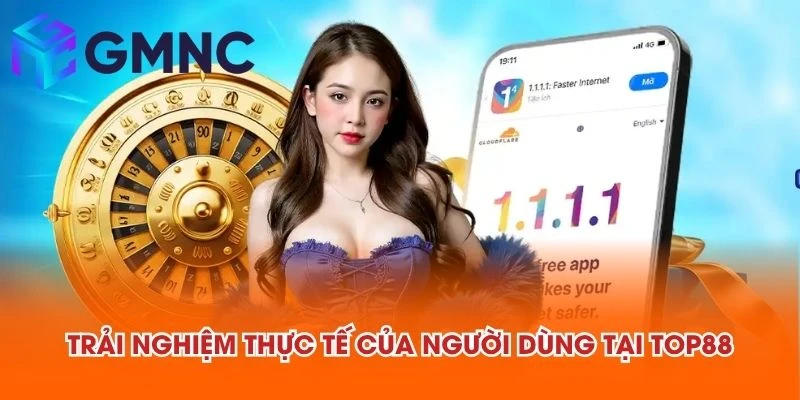 Trải nghiệm thực tế của người dùng tại TOP88