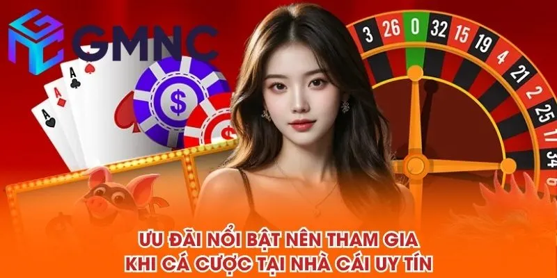 Ưu đãi nổi bật nên tham gia khi cá cược tại NHÀ CÁI UY TÍN