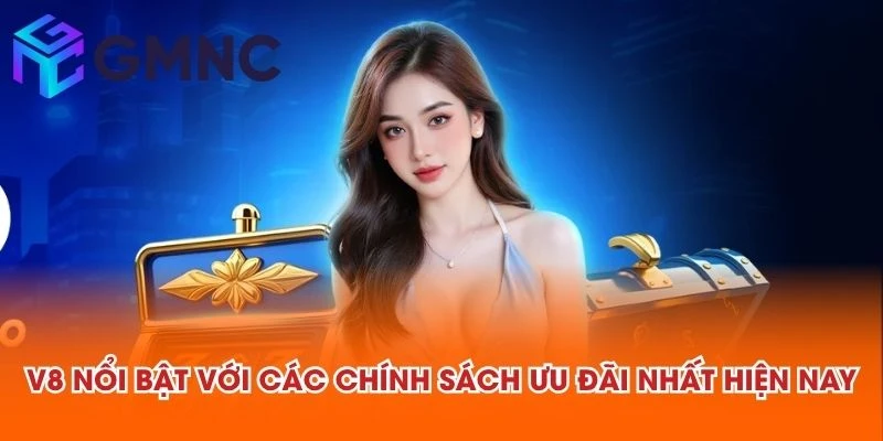 V8 nổi bật với các chính sách ưu đãi nhất hiện nay