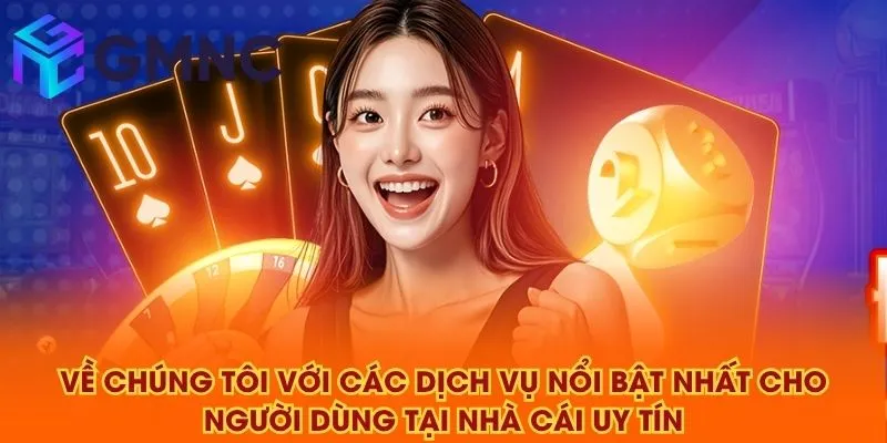 Về chúng tôi với các dịch vụ nổi bật nhất cho người dùng tại NHÀ CÁI UY TÍN
